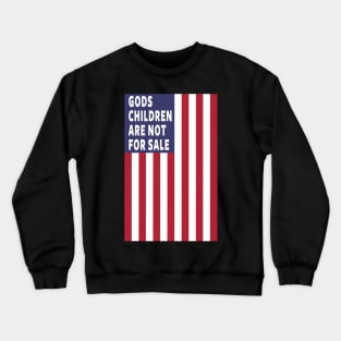 God's Children Are Not For Sale Crewneck Sweatshirt